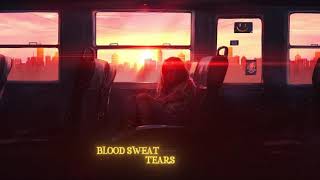 Blood Sweat Tears [upl. by Cathleen459]