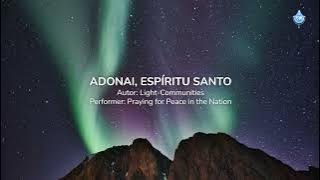 ADONAI ESPÍRITU SANTO Author LightCommunities I ADONAI HOLY SPIRIT I ADONAI SZENTLÉLEK [upl. by Nangem]