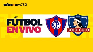 En vivo  CERRO PORTEÑO vs COLO COLO  Copa Libertadores 2024  ABC 730 AM [upl. by Ozmo]