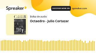 Octaedro  Julio Cortazar made with Spreaker [upl. by Thant]