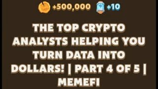 THE TOP CRYPTO ANALYSIS HELPING YOU TURN DATA INTO DOLLARS  PART 4 OF 5  Memefi [upl. by Rheims]