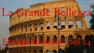 ForeignFilmcastcom 54  The Great Beauty  La Grande Bellezza Movie Review  P Sorrentino  Italy [upl. by Gilmer]