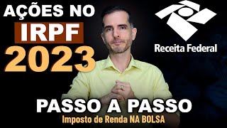 COMO DECLARAR AÇÕES NO IMPOSTO DE RENDA 2023  DECLARANDO AÇÕES LUCROS PREJUÍZOS DIVIDENDOS NO IR [upl. by Aled659]