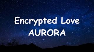 AURORA  Encrypted Love sub español [upl. by Hedvah]