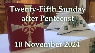 Twentyfifth Sunday after Pentecost 10 November 2024 [upl. by Vanhook]