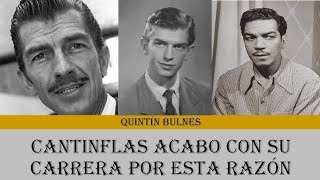 Cómo Quintín Bulnes y Cantinflas acabo con su carrera por esta razón [upl. by Merrill]