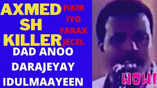 DAD ANOO DARAJEYIYAA IDULMAAYAAN AXMED SHARIIF KILLER FIKIR IYO FARAX JECEEL [upl. by Eudosia911]