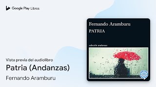 Patria Andanzas de Fernando Aramburu · Vista previa del audiolibro [upl. by Cook]