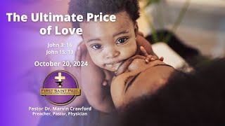 First Saint Paul AME Church  October 20 2024  The Ultimate Price of Love  John 3 16 John 15 13 [upl. by Ennairrac268]