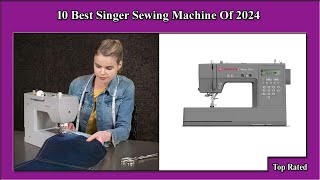 ✅ 10 Best Singer Sewing Machine Of 2024 [upl. by Delano836]