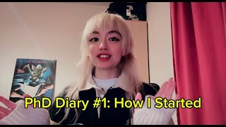 PhD Diary 1 How I Started [upl. by Anitnas]