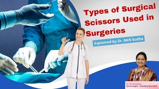 A Guide on the Types of Surgical Scissors Used in Surgeries Explained by Dr BKN Sudha surgery tip [upl. by Vite]