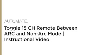 Automate  Toggle 15 CH Remote Between ARC and NonArc Mode  Instructional Video [upl. by Norad]