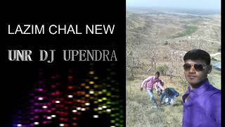 LAZIM CHAL NEW DJ UNR DJ UPENDRA KUSHWAH BURHANPUR [upl. by Renrut]