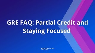 About the GRE Partial Credit and Staying Focused  Kaplan Test Prep [upl. by Roselba]