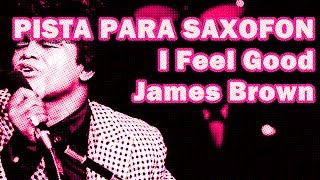 Pista para Saxofon  I Feel Good  James Brown Saxofon Tenor [upl. by Nalon]