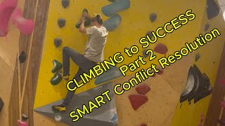 CLIMBING to SUCCESS Part 2 SMART Conflict Resolution [upl. by Merwyn]