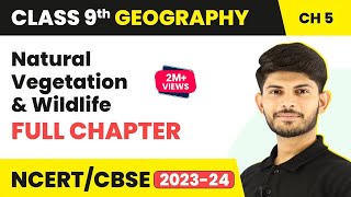 Natural Vegetation and Wildlife Full Chapter Class 9  CBSE Class 9 Geography Chapter 5 [upl. by Kcirrag297]