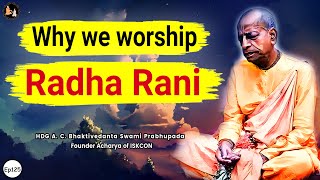 Srila Prabhupada English Lecture  Why we worship Radha Rani  EP125 [upl. by Aluap381]