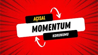 DÜZGÜN ÇEMBERSEL HAREKET  11 AÇISAL MOMENTUM KORUNUMU [upl. by Viva813]