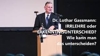 IRRLEHRE oder ERKENNTNISUNTERSCHIED Hilfe zur Unterscheidung von Dr Lothar Gassmann [upl. by Platas]