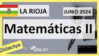 🚀MATEMÁTICAS JUNIO 2024 ▶️ Examen Selectividad EBAU✔️LA RIOJA [upl. by Enaasiali]