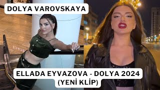 ELLADA EYVAZOVA  DOLYA 2024 Yeni Klip [upl. by Holmun781]