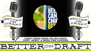 Craft Beer News 052623 – Paint Yeast amp Beer Can Chicken [upl. by Lehsar]