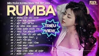 Rumba Nhạc Trẻ Chất Lượng Cao 2024  Tuyệt Phẩm Rumba Nhạc Trẻ 8x 9x Hot Tiktok  Những Lời Dối Gian [upl. by Eive]