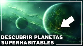 Planetas superhabitables ¿existen realmente estos paraísos extraterrestres mejores que la Tierra [upl. by Irik810]