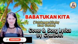 BABATUKAN KITA Tutulungan kita by Roel Cortez PARODY Cover amp Song Lyrics by Charbeth [upl. by Antonius]