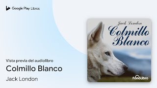 Colmillo Blanco de Jack London · Vista previa del audiolibro [upl. by Lenz59]