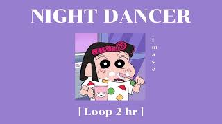 【imase】NIGHT DANCER Loop 2 hour [upl. by Teik]