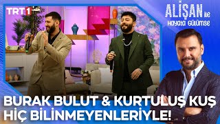 Burak Bulut amp Kurtuluş Kuş hakkında hiç bilinmeyenler  AlisanileHayataGulumseTRT [upl. by Noffets994]