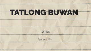 TATLONG BUWAN  Lyrics  Sponge Cola [upl. by Hubert869]