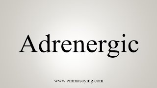 How To Say Adrenergic [upl. by Manton629]