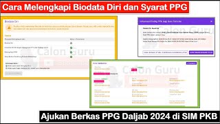 Cara Melengkapi Biodata Diri amp Syarat PPG Daljab 2024 di SIM PKB Hingga Muncul Tombol Ajukan Berkas [upl. by Helali177]