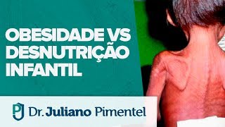 Obesidade vs Desnutrição Infantil  Dois lados do mesmo problema  Dr Juliano Pimentel [upl. by Stilu]