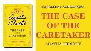 The Case Of The Caretaker By Agatha Christie Full Audiobook [upl. by Ordnassela]