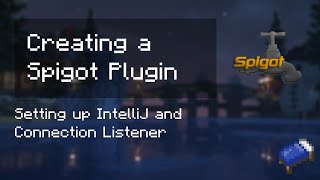 Spigot Tutorial 1  IntelliJ amp Connection Listener [upl. by Aleirbag]