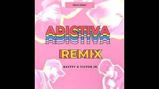 Victor Junior amp Naitty  ADICTIVA REMIX  OFFICIAL VIDEO [upl. by Greenburg]