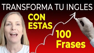 APRENDE Estas 100 Frases SÚPER IMPORTANTES y Verás Como CAMBIA Tu Inglés voz inglés y español [upl. by Anita]