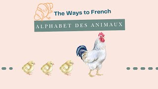 The Ways to French  Alphabet des animaux [upl. by Ainosal]