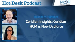 Ceridian Insights Ceridian HCM is Now Dayforce  Episode 9  Hot Desk Podcast [upl. by Buchheim581]