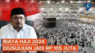 Biaya Haji 2024 Diusulkan Naik Jadi Rp 105 Juta [upl. by Richel971]