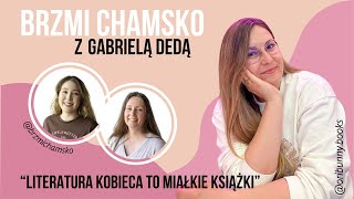 brzmichamsko Gabriela Deda  Literatura kobieca to miałkie książki [upl. by Rehsa]