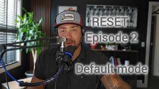 RESET Episode 2 Default Mode [upl. by Ecarret]