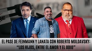 El Pase de Feinmann y Lanata con Roberto Moldavsky “Los hijos entre el amor y el odio” [upl. by Drhcir]