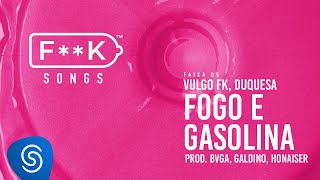 05 Vulgo FK Duquesa  FOGO E GASOLINA Bvga Galdino Honaiser FK SONGS [upl. by Lisk259]