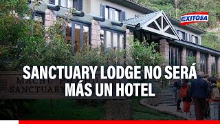 🔴🔵Sanctuary Lodge de Machu Picchu no será más un hotel [upl. by Aicina]